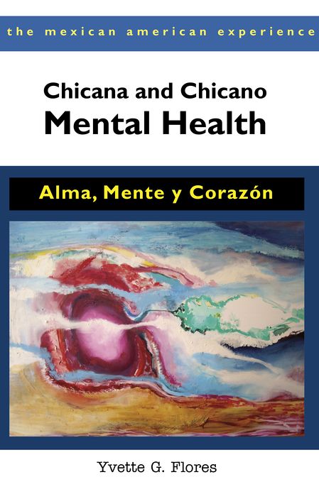 Chicana and Chicano Mental Health: Alma, Mente y Corazón