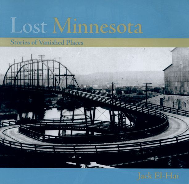 Lost Minnesota: Stories of Vanished Places