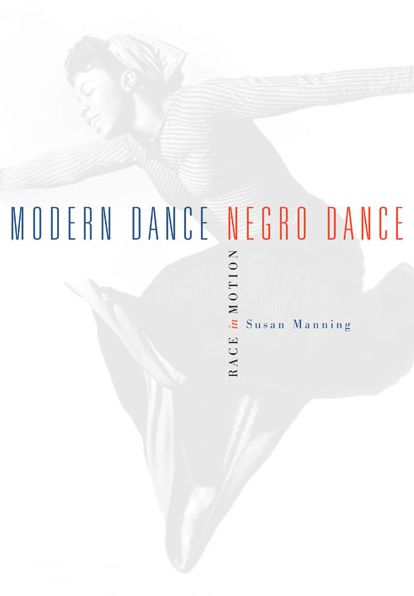 Modern Dance, Negro Dance: Race in Motion