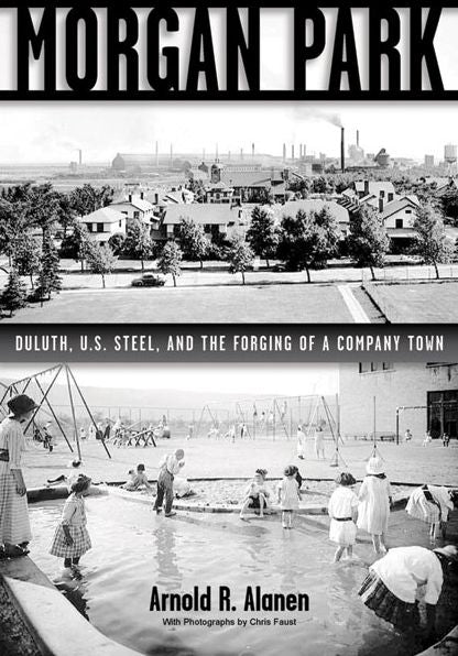 Morgan Park: Duluth, U.S. Steel, and the Forging of a Company Town