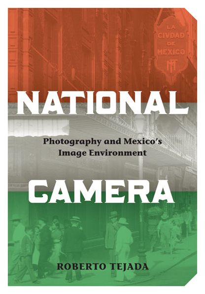 National Camera: Photography and Mexico's Image Environment