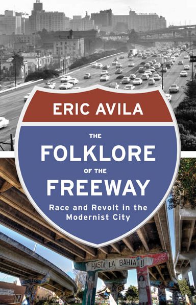 The Folklore of the Freeway: Race and Revolt in the Modernist City
