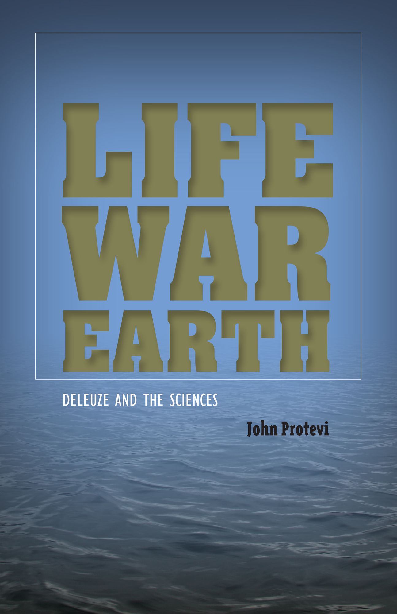 Life, War, Earth: Deleuze and the Sciences