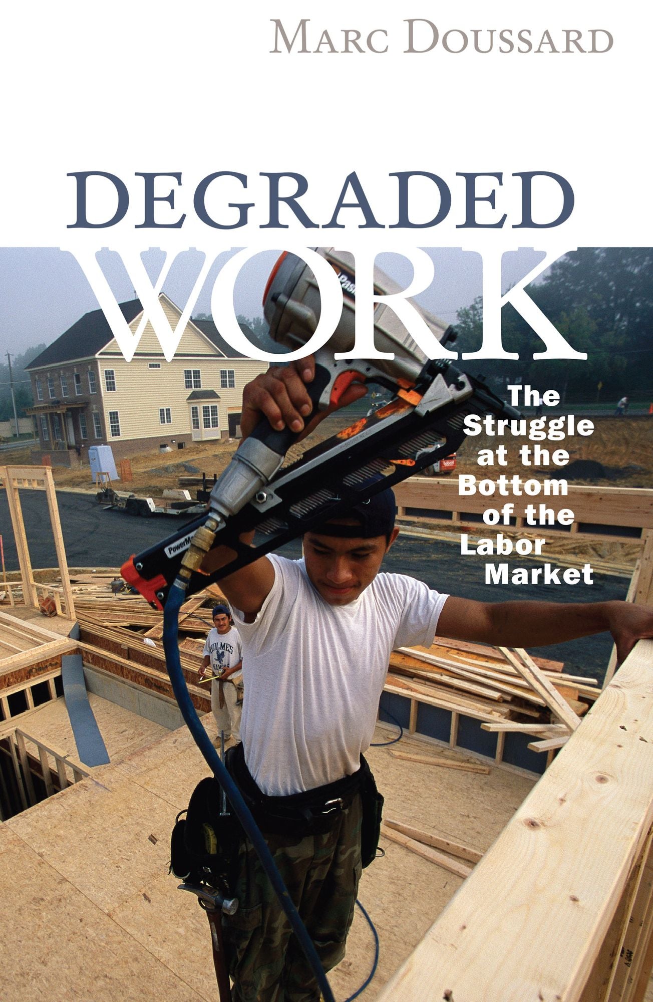 Degraded Work: The Struggle at the Bottom of the Labor Market