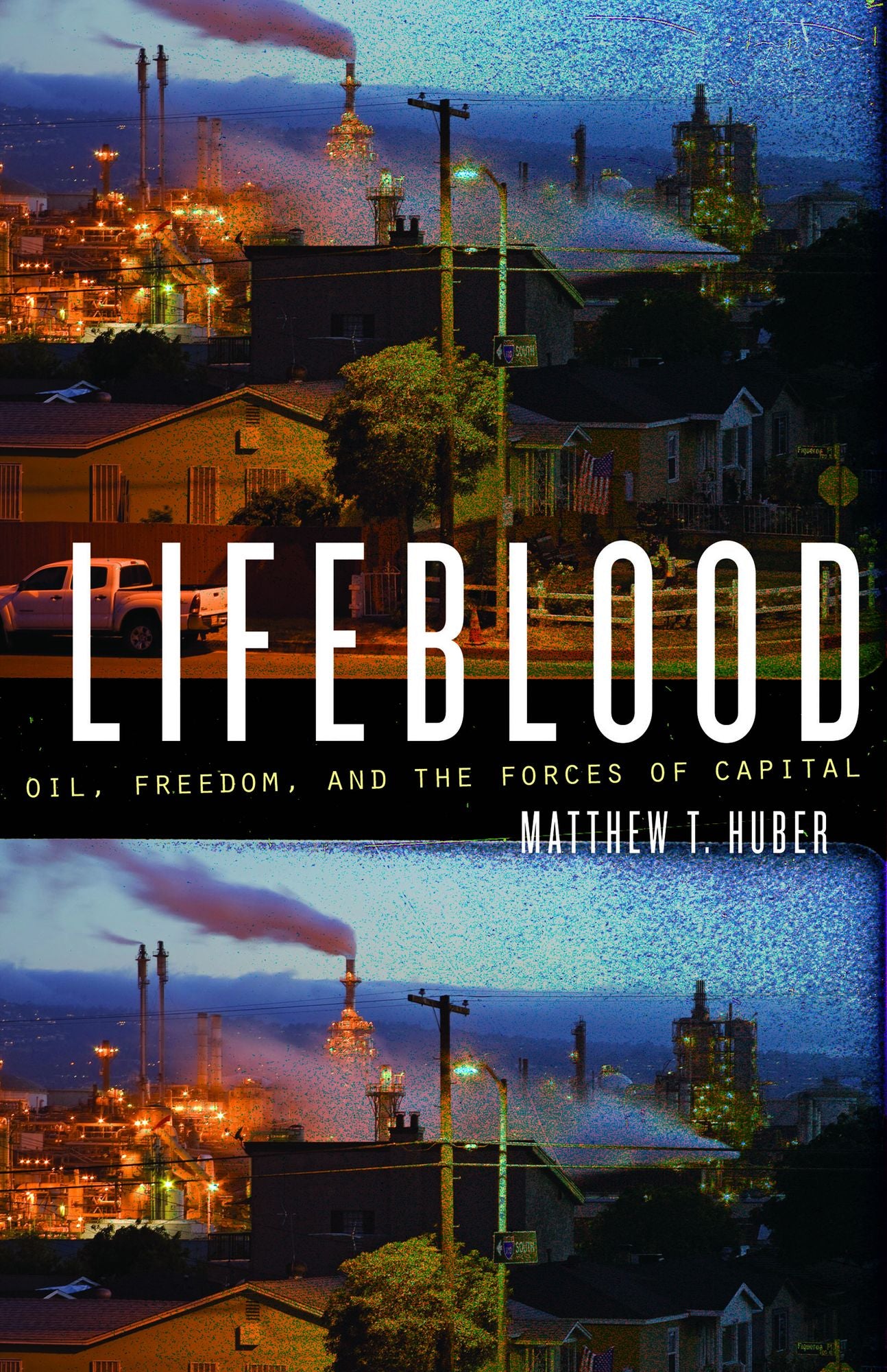 Lifeblood: Oil, Freedom, and the Forces of Capital