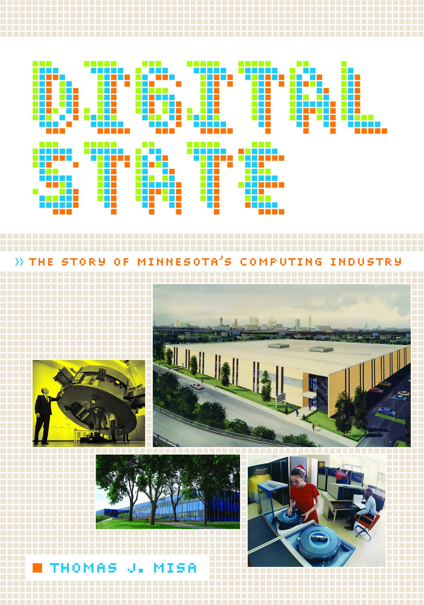 Digital State: The Story of Minnesota's Computing Industry