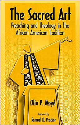 The Sacred Art: Preaching and Theology in the African American Tradition