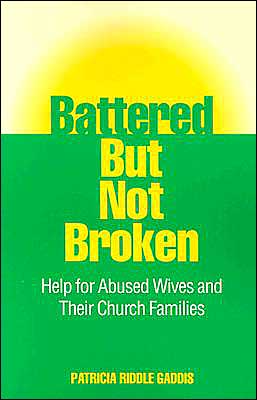 Battered but Not Broken: Help for Abused Wives and Their Church Families
