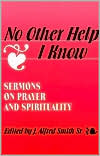No Other Help I Know: Sermons on Prayer and Spirituality