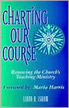 Charting Our Course: Renewing the Church's Teaching Ministry
