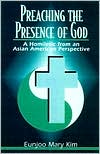 Preaching the Presence of God: A Homiletic from an Asian American Perspective