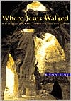 Where Jesus Walked: A Spiritual Journey through the Holy Land