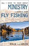 All I Need to Know about Ministry I Learned from Fly Fishing