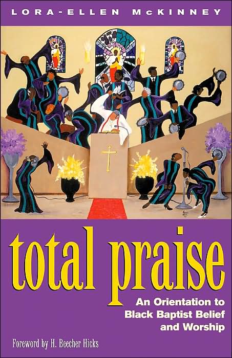 Total Praise: An Orientation to Black Baptist Belief and Worship