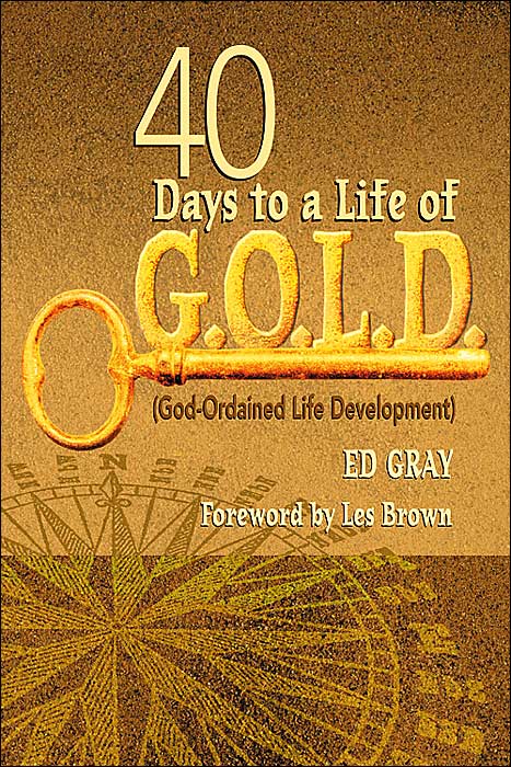 40 Days to a Life of G. O. L. D: (God-Ordained Life Development)