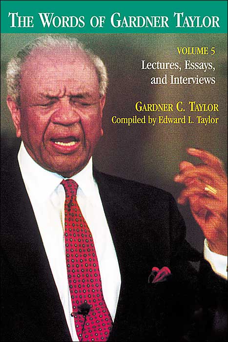 The Words of Gardner Taylor: Lectures, Essays, and Interviews