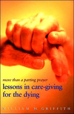 More Than a Parting Prayer: Lessons in Care-giving for the Dying