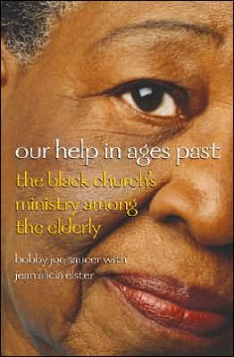 Our Help in Ages past: The Black Church's Ministry Among the Elderly
