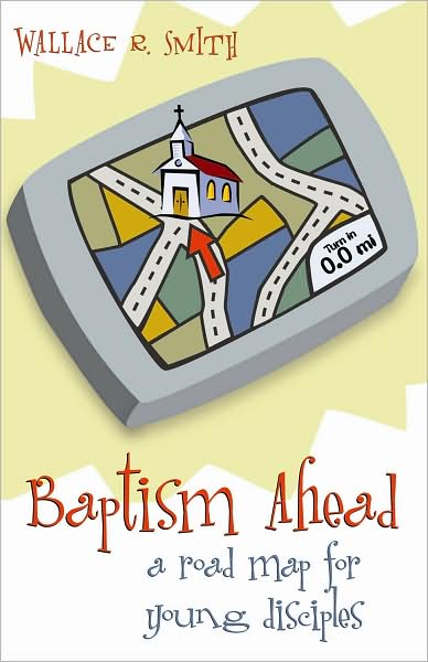 Baptism Ahead: A Road Map for Young Disciples