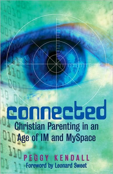 Connected: Christian Parenting in an Age of IM and MySpace