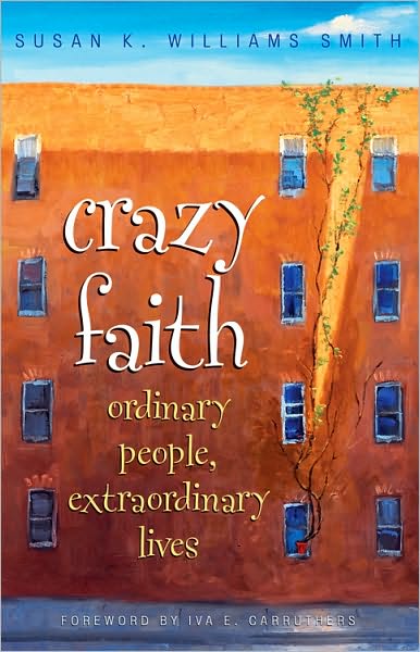 Crazy Faith: Ordinary People, Extraordinary Lives