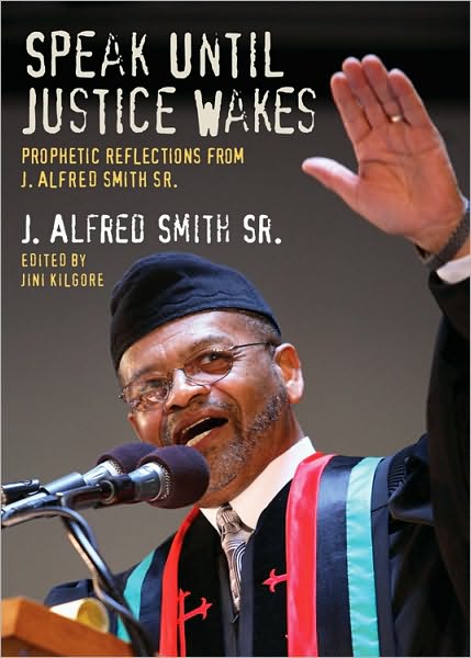 Speak until Justice Wakes: Prophetic Reflections from J. Alfred Smith Sr.
