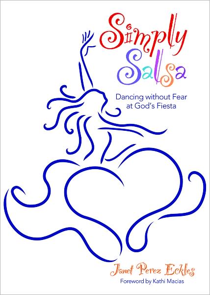 Simply Salsa: Dancing Without Fear at God's Fiesta