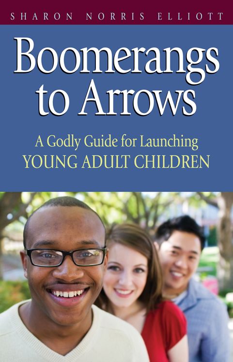 Boomerangs to Arrows: A Godly Guide for Launching Young Adult Children