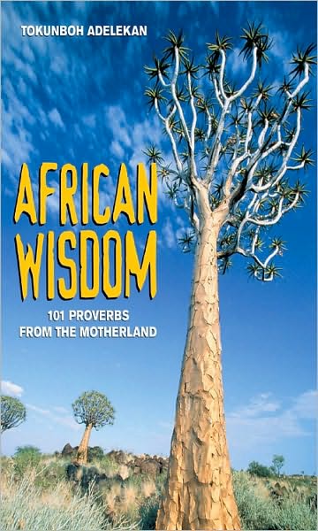 African Wisdom: 101 Proverbs from the Motherland