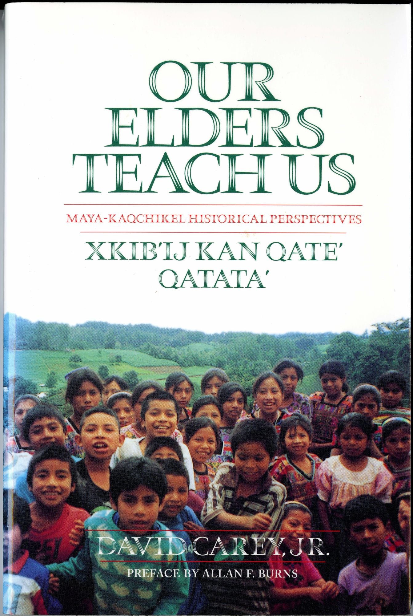 Our Elders Teach Us: Maya-Kaqchikel Historical Perspectives