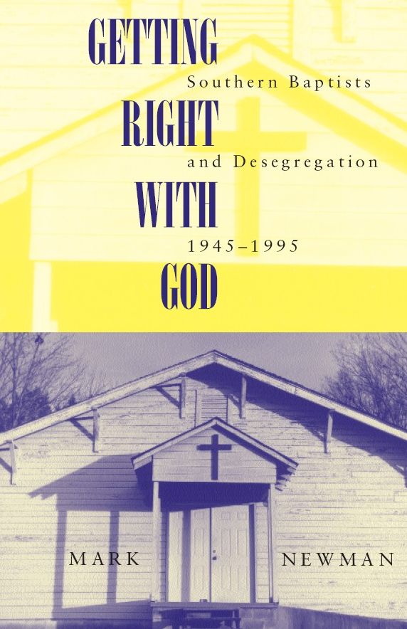 Getting Right With God: Southern Baptists and Desegregation, 1945-1995