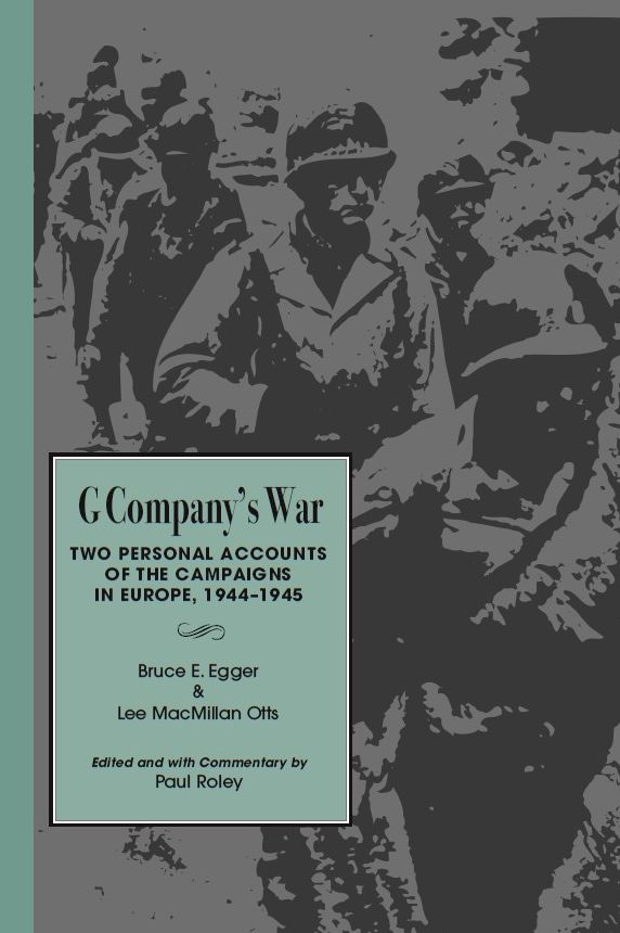 G Company's War: Two Personal Accounts of the Campaigns in Europe, 1944-1945