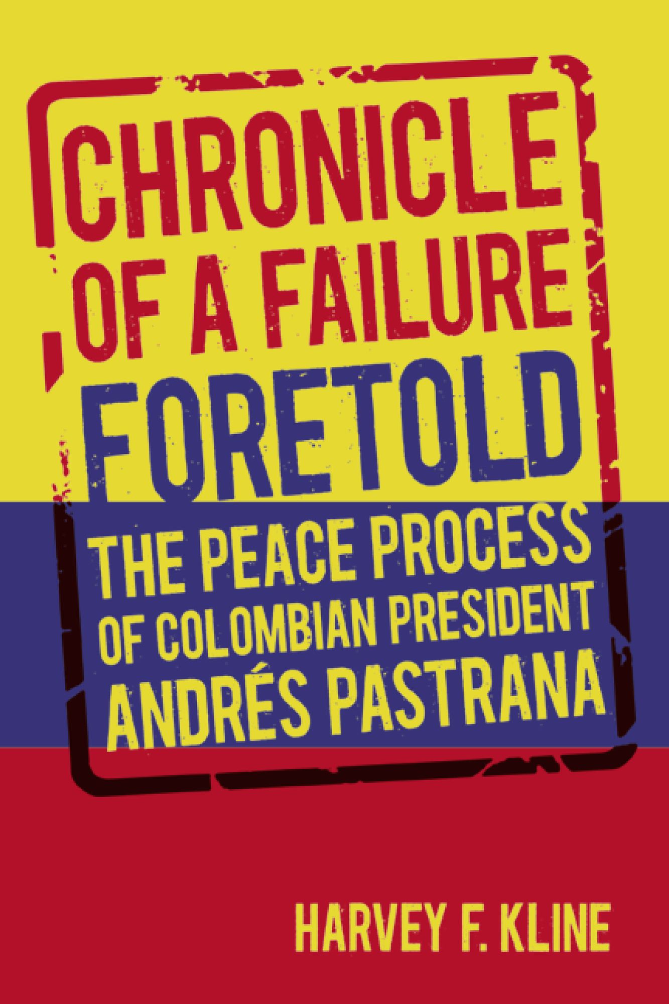Chronicle of a Failure Foretold: The Peace Process of Columbian President Andres Pastrana