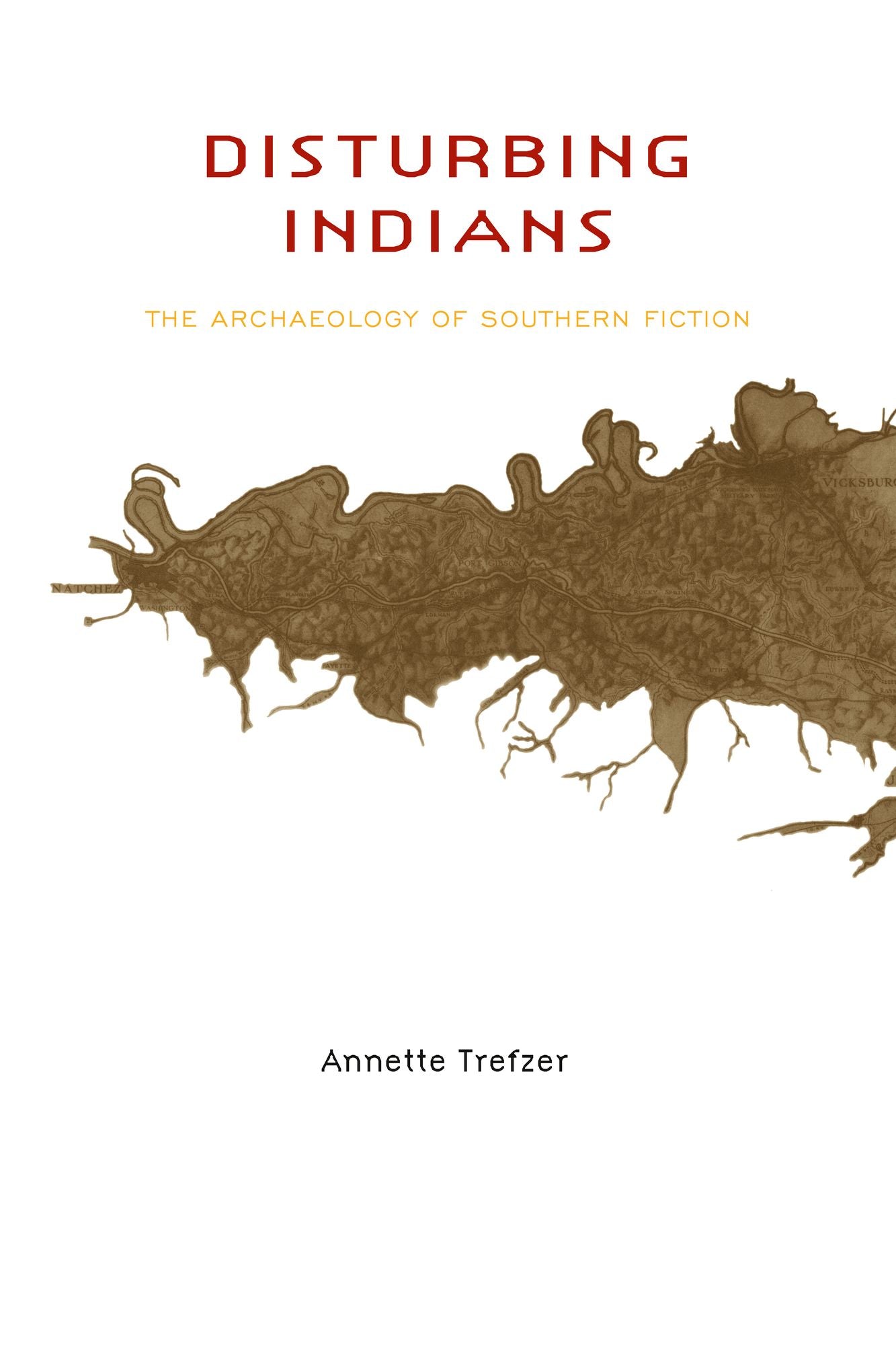 Disturbing Indians: The Archaeology of Southern Fiction