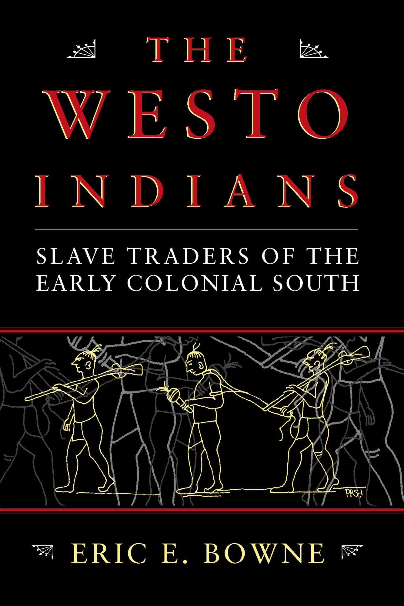 The Westo Indians: Slave Traders of the Early Colonial South