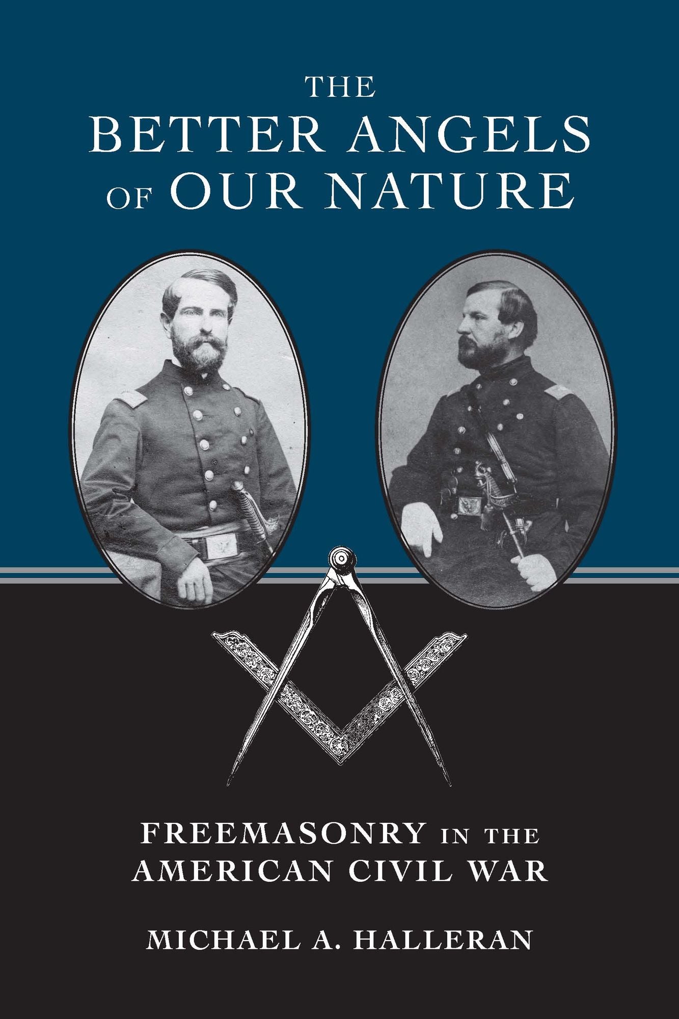 The Better Angels of Our Nature: Freemasonry in the American Civil War
