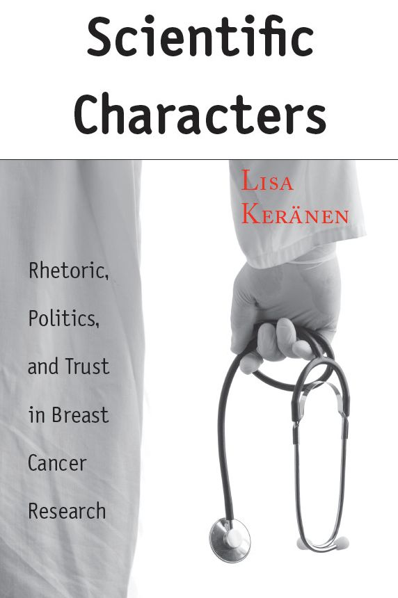 Scientific Characters: Rhetoric, Politics, and Trust in Breast Cancer Research