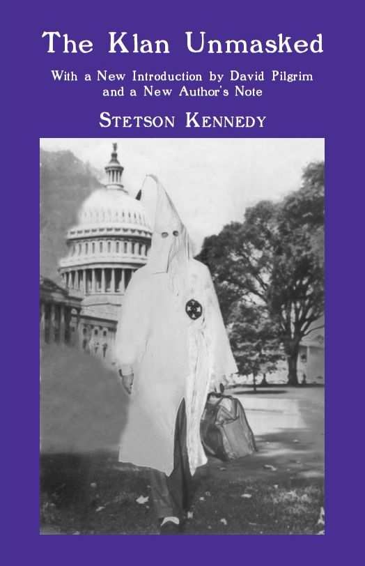 The Klan Unmasked: With a New Introduction by David Pilgrim and a New Author's Note
