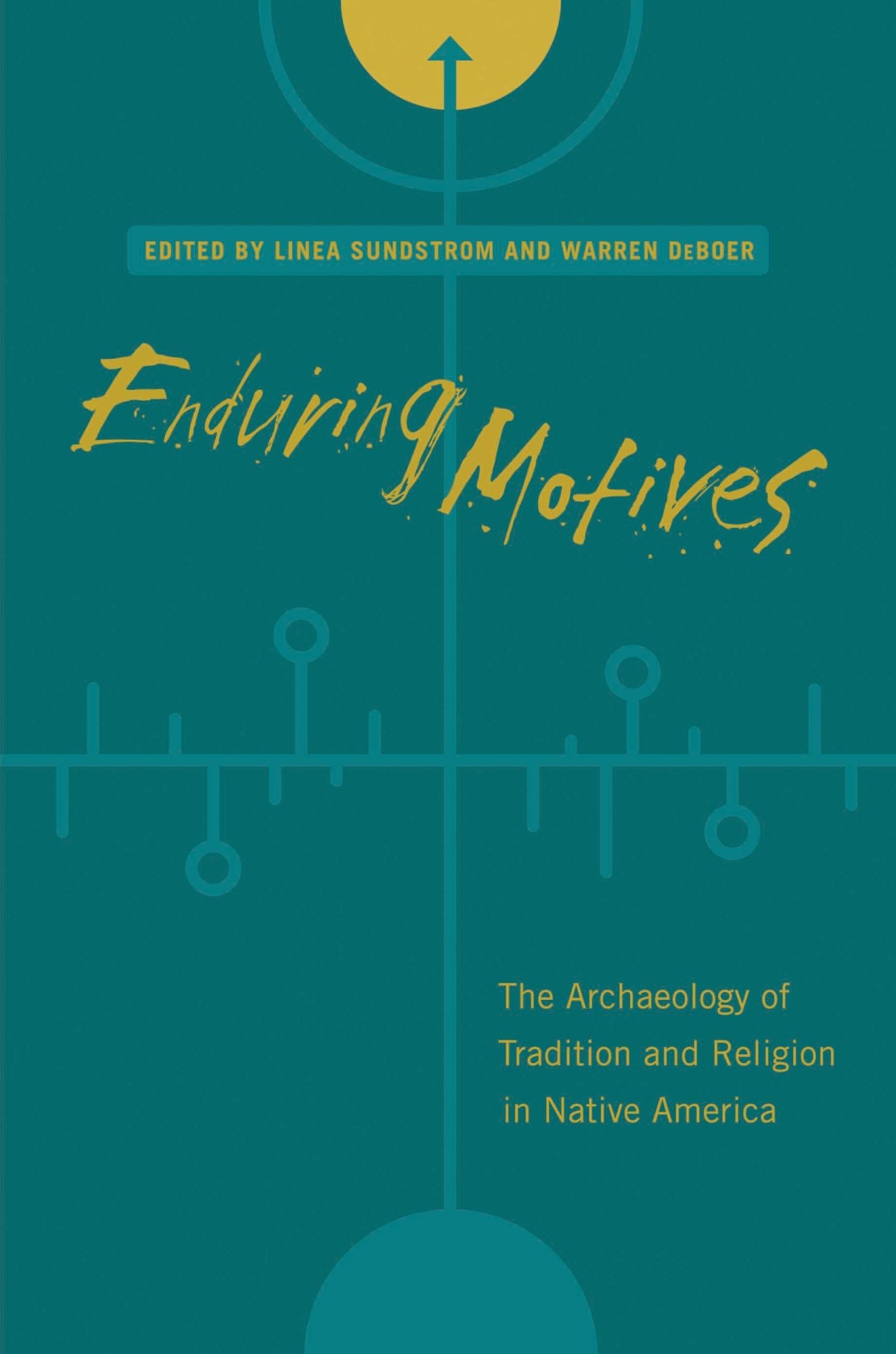 Enduring Motives: The Archaeology of Tradition and Religion in Native America
