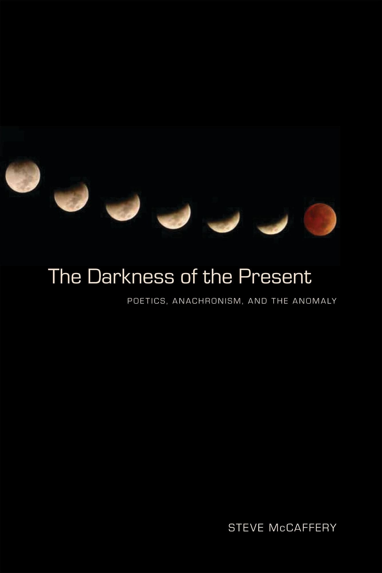 The Darkness of the Present: Poetics, Anachronism, and the Anomaly