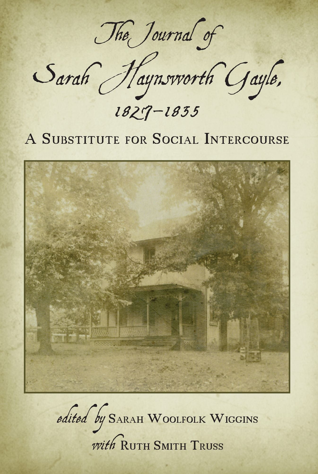 The Journal of Sarah Haynsworth Gayle, 1827-1835: A Substitute for Social Intercourse