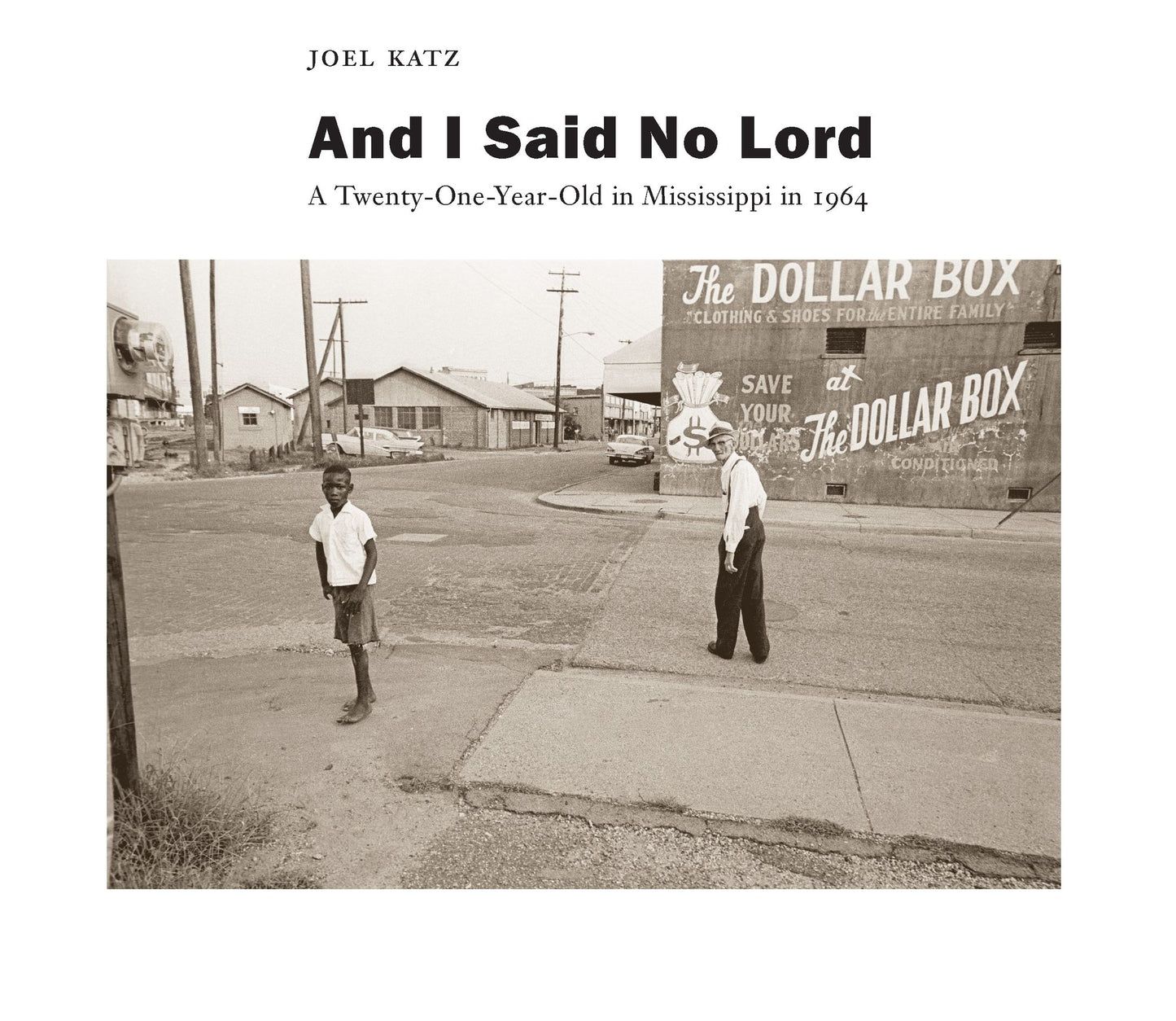 And I Said No Lord: A Twenty-One-Year-Old in Mississippi in 1964