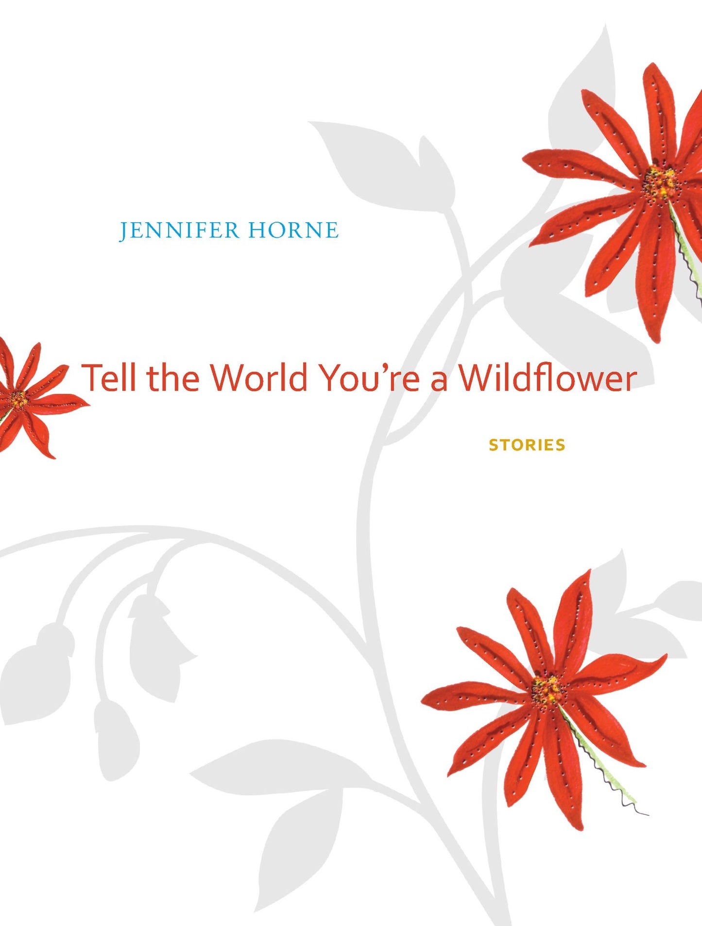Tell the World You're a Wildflower: Stories