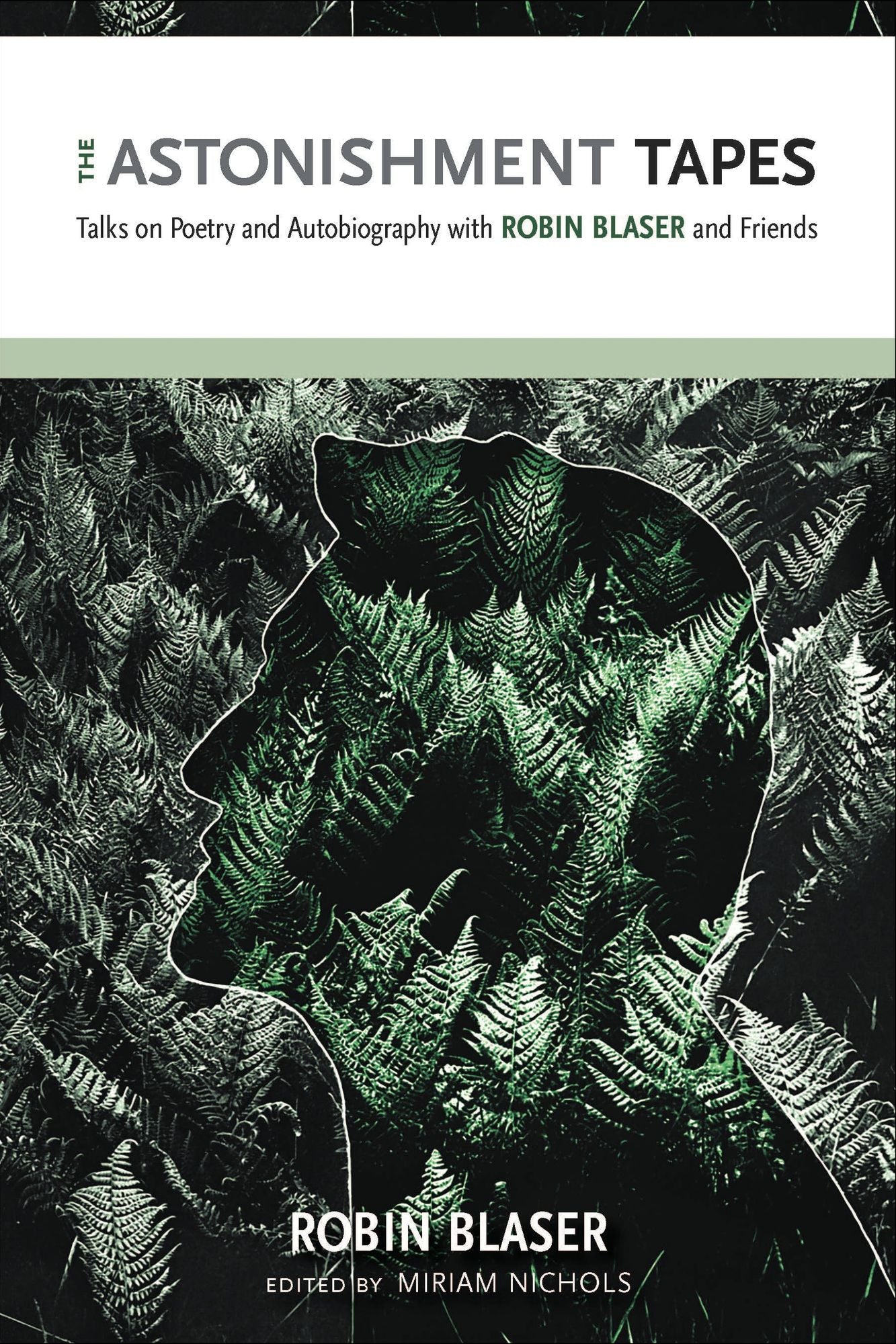 The Astonishment Tapes: Talks on Poetry and Autobiography with Robin Blaser and Friends