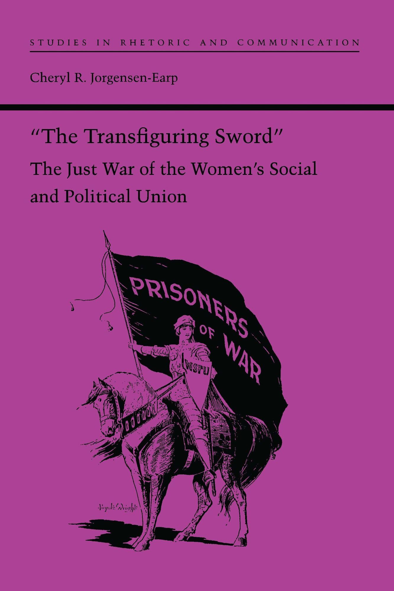 "The Transfiguring Sword": The Just War of the Women's Social and Political Union