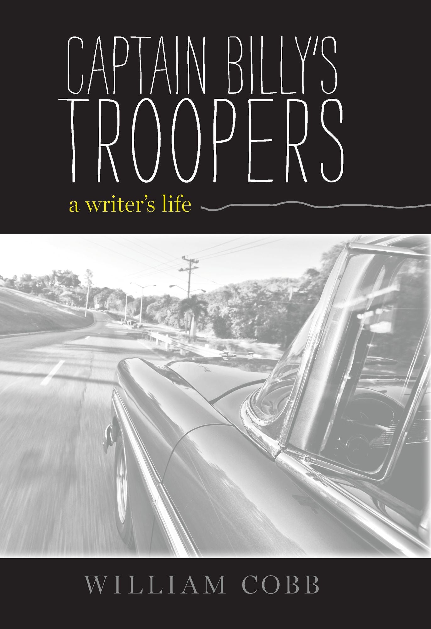 Captain Billy's Troopers: A Writer's Life