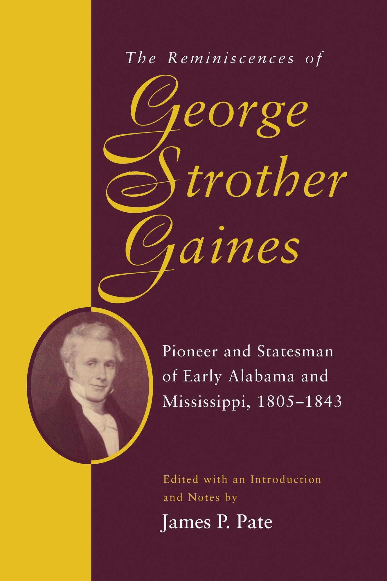 The Reminiscences of George Strother Gaines: Pioneer and Stateman of Early Alabama and Mississippi, 1805-1843