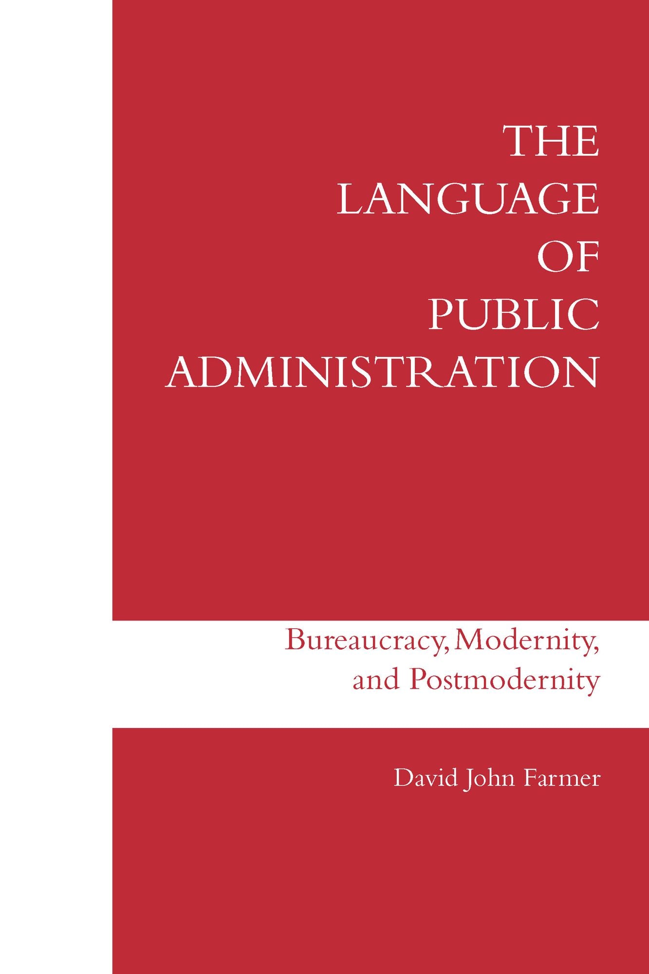 The Language of Public Administration: Bureaucracy, Modernity, and Postmodernity