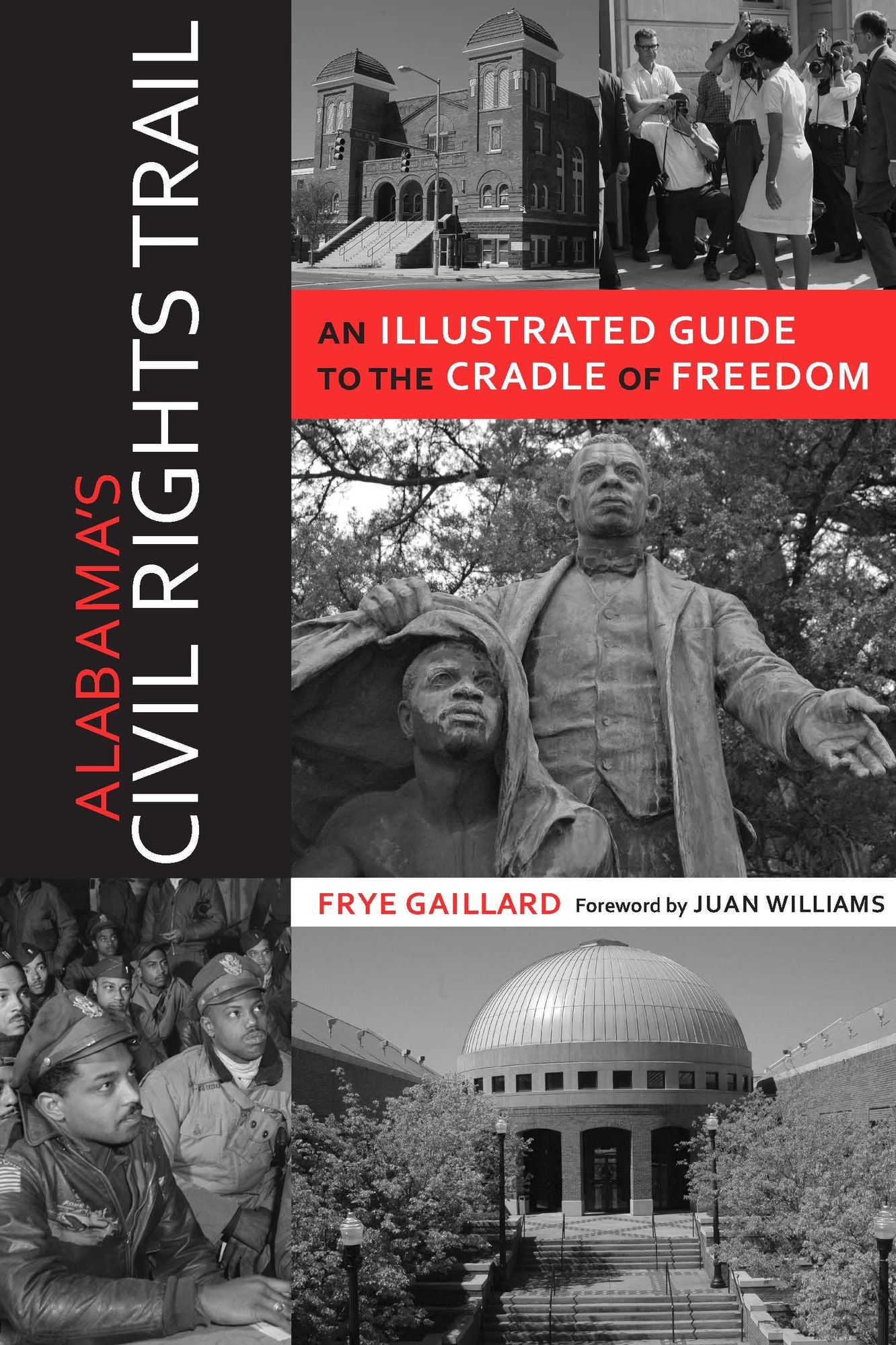 Alabama's Civil Rights Trail: An Illustrated Guide to the Cradle of Freedom