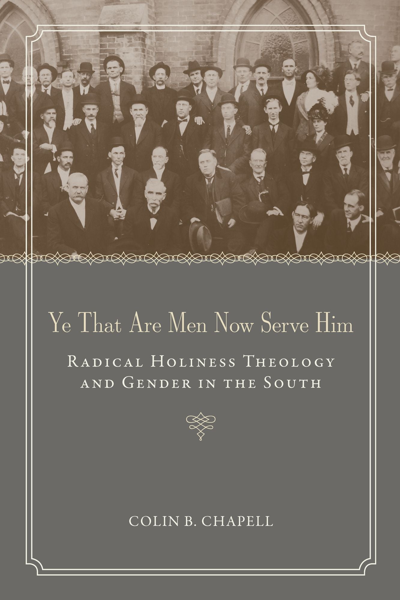 Ye That Are Men Now Serve Him: Radical Holiness Theology and Gender in the South